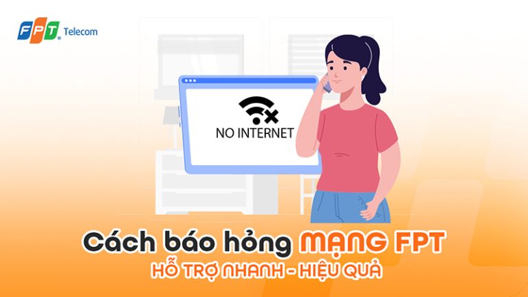 Báo Hỏng Mạng FPT Nhanh Chóng – Hướng Dẫn Cho Người Dùng