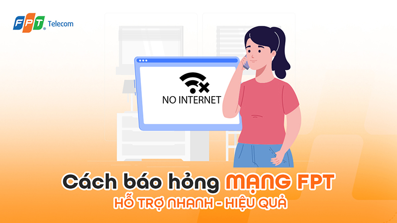 Báo Hỏng Mạng FPT Nhanh Chóng – Hướng Dẫn Cho Người Dùng