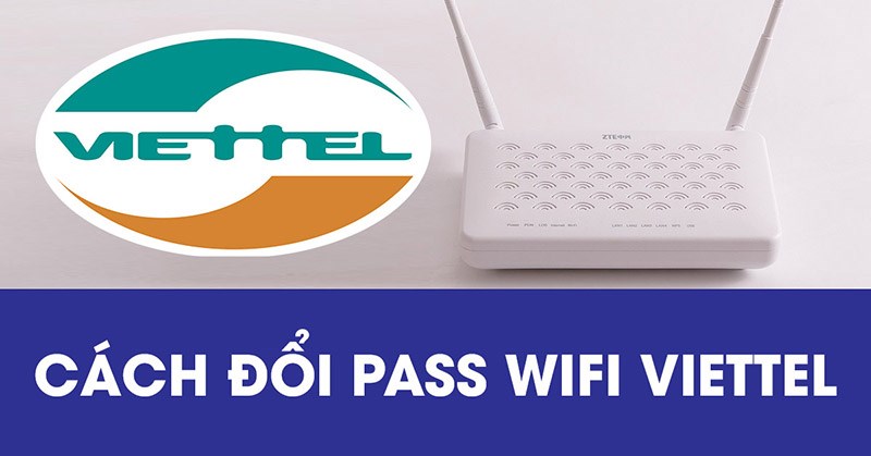 Cách đổi mật khẩu WiFi Viettel – Hướng dẫn đầy đủ, chi tiết nhất 2025