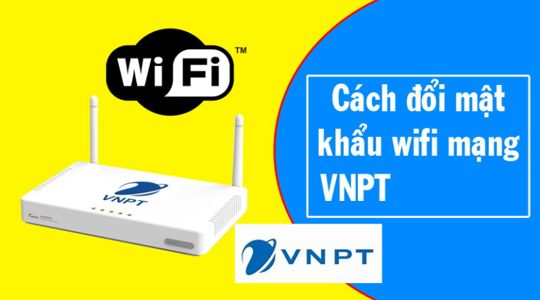 Hướng Dẫn Chi Tiết Cách Đổi Mật Khẩu WiFi VNPT Nhanh Nhất 2025 (Full Các Dòng Modem)