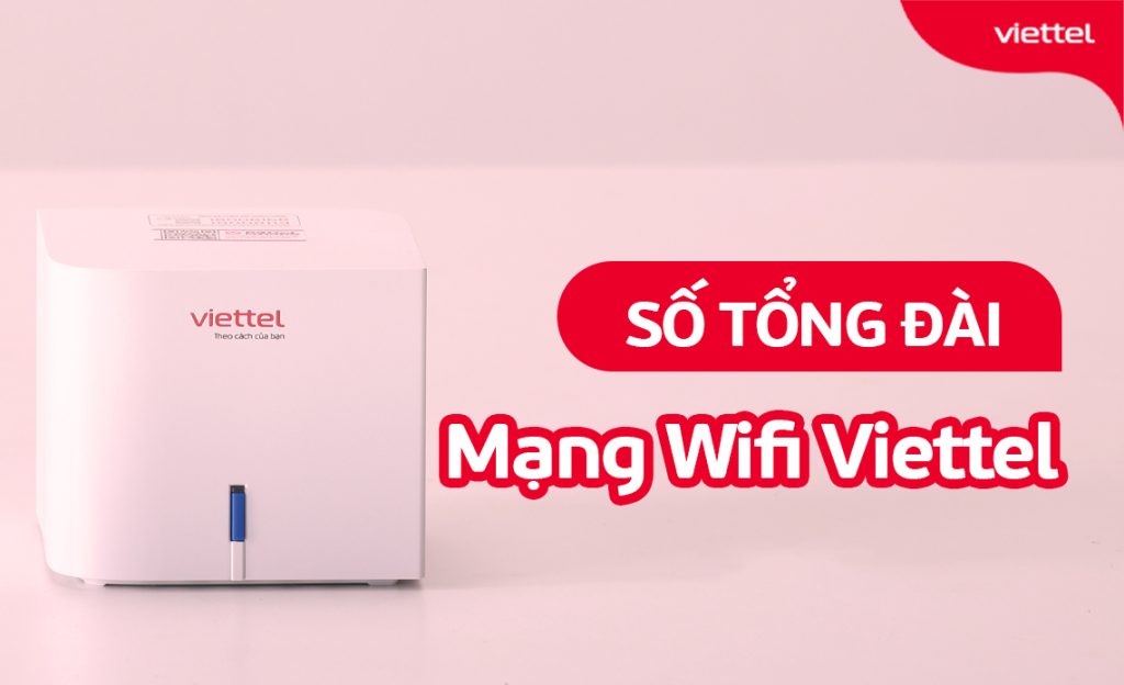 Số tổng đài mạng WiFi Viettel – Thông tin chính xác, hỗ trợ nhanh 24/7 cho khách hàng
