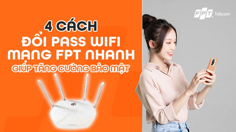 Hướng Dẫn Chi Tiết Cách Đổi Mật Khẩu Wifi FPT Nhanh Nhất 2025 – Ai Cũng Làm Được