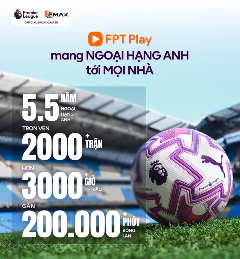 Gói Ngoại hạng Anh FPT Play – Giải pháp duy nhất xem Ngoại hạng Anh bản quyền tại Việt Nam